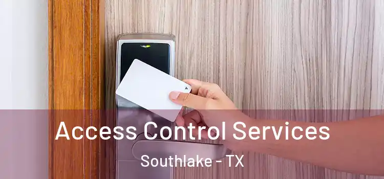 Access Control Services Southlake - TX