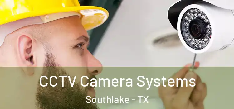 CCTV Camera Systems Southlake - TX