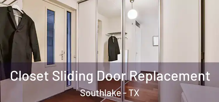 Closet Sliding Door Replacement Southlake - TX