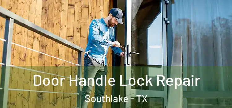Door Handle Lock Repair Southlake - TX