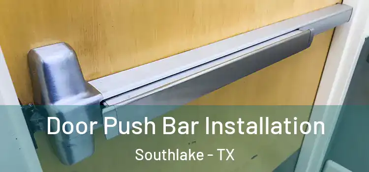Door Push Bar Installation Southlake - TX