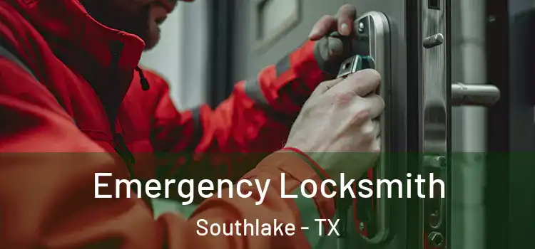 Emergency Locksmith Southlake - TX
