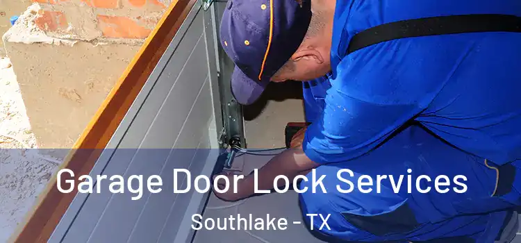 Garage Door Lock Services Southlake - TX
