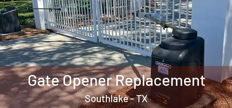 Gate Opener Replacement Southlake - TX