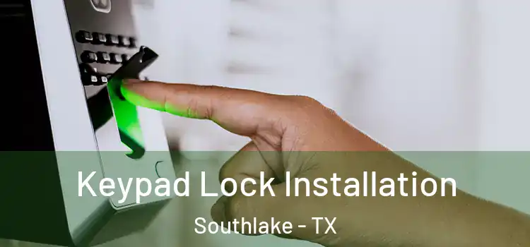 Keypad Lock Installation Southlake - TX