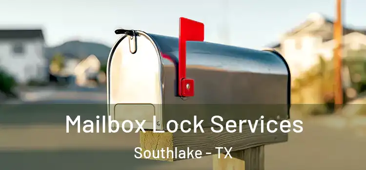 Mailbox Lock Services Southlake - TX
