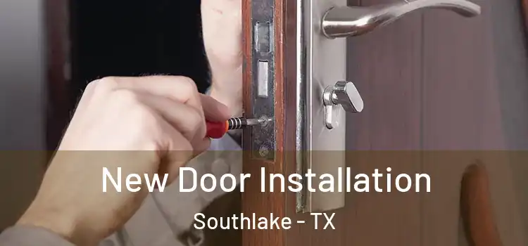 New Door Installation Southlake - TX