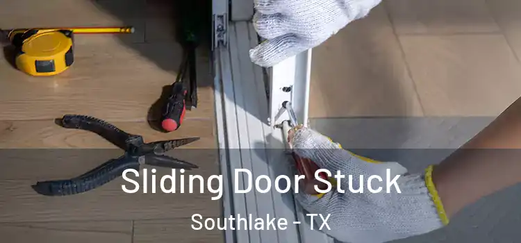 Sliding Door Stuck Southlake - TX