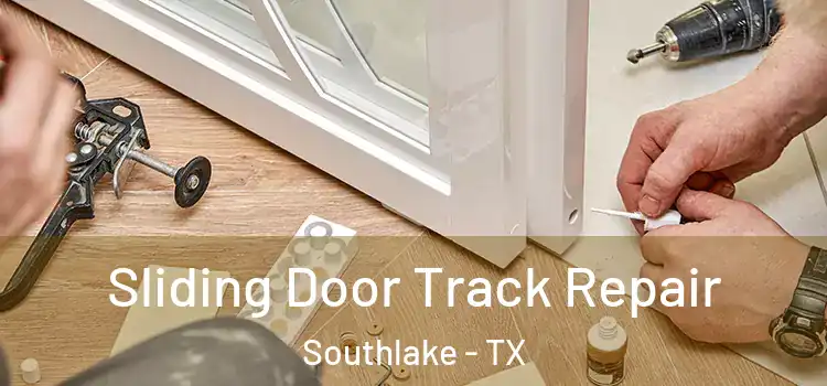 Sliding Door Track Repair Southlake - TX