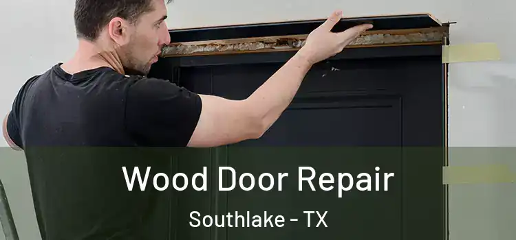Wood Door Repair Southlake - TX